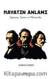 Hayatın Anlamı & Spinoza, Sartre ve Nietzsche