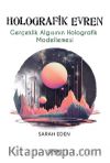Holografik Evren & Gerçeklik Algısının Holografik Modellemesi