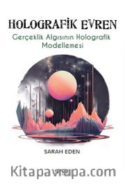 Holografik Evren <br /> Gerçeklik Algısının Holografik Modellemesi