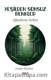 Yeşilden Sonsuz Renkler <br /> Ağaçların Sırları