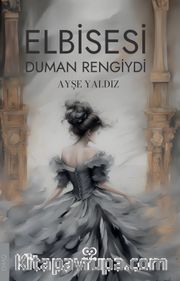 Elbisesi Duman Rengiydi