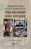 Yabancı Dil Olarak Türkçe Öğrenenler İçin; Türk Kültürüne Genel Bir Bakış
