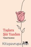 Taşlara Şiir Yazdım
