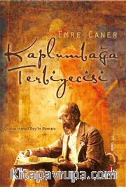 Kaplumbağa Terbiyecisi <br /> Osman Hamdi Bey'in Romanı