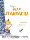 Bugün Biraz Utangacım