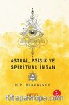 Astral, Psişik ve Spiritüal İnsan
