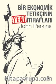 Bir Ekonomik Tetikçinin Yeni İtirafları