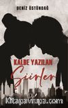 Kalbe Yazılan Şiirler
