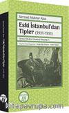 Eski İstanbul’dan Tipler (1931-1951)