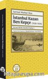 İstanbul Kazan Ben Kepçe (1938-1939