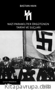 SS <br /> Nazi Paramiliter Örgütünün Tarihi ve Suçları