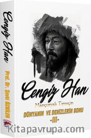 Cengiz Han Mançuryalı Timuçin <br /> Dünyanın ve Denizlerin Sonu