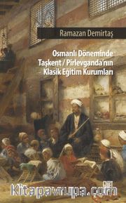 Osman Döneminde Taşkent-Pirlevganda’nın Klasik Eğitim Kurumları