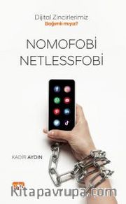 Nomofobi ve Netlessfobi <br /> Dijital Zincirlerimiz Bağımlı mıyız? 