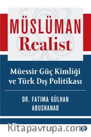 Müslüman Realist <br /> Müessir Güç Kimliği ve Türk Dış Politikası