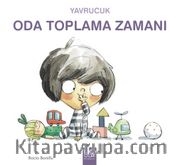 Yavrucuk Oda Toplama Zamanı