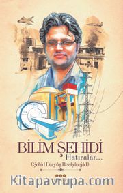 Bilim Şehidi <br /> Hatıralar...