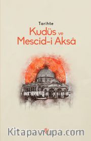 Tarihte Kudüs ve Mescid-i Aksa