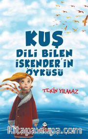Kuş Dili Bilen İskender’in Öyküsü