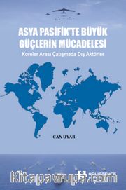 Asya Pasifik’te Büyük Güçlerin Mücadelesi <br /> Koreler Arası Çatışmada Dış Aktörler
