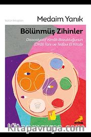 Bölünmüş Zihinler Dissosiyatif Kimlik Bozukluğunun (DKB) Tanı ve Tedavi El Kitabı