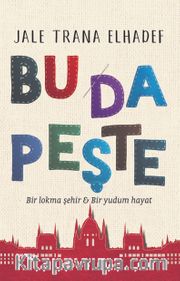 Bu Da Peşte <br /> Bir Lokma Şehir <br /> Bir Yudum Hayat