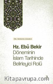Hz. Ebû Bekir Döneminin İslam Tarihinde Belirleyici Rolü