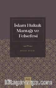 İslam Hukuk Mantığı ve Felsefesi