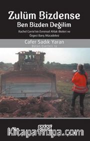 Zulüm Bizdense Ben Bizden Değilim <br /> Rachel Corrie'nin Evrensel Ahlak İlkeleri ve Özgeci Barış 
