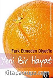Yeni Bir Hayat / Fark Etmeden Diyetle