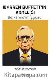 Warren Buffett’in Krallığı <br /> Berkshire’ın İçyüzü
