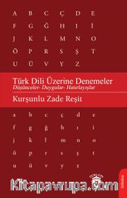 Türk Dili Üzerine Denemeler <br /> Düşünceler- Duygular- Hatırlayışlar