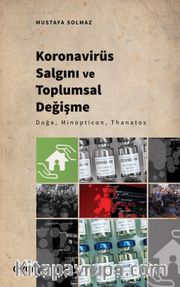 Koronavirüs Salgını ve Toplumsal Değişme <br /> Doğa, Minopticon, Thanatos