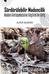 Sürdürülebilir Madencilik & Maden Antropolojisine Eleştirel Bir Giriş