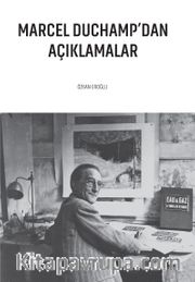 Marcel Duchamp’dan Açıklamalar 