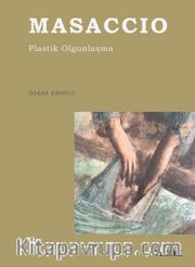 Masaccio <br /> Plastik Olgunlaşma 