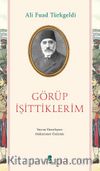 Görüp İşittiklerim
