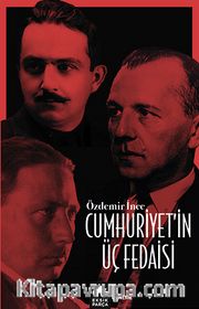 Cumhuriyet’in Üç Fedaisi