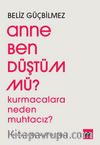 Anne Ben Düştüm mü? & Kurmacalara Neden Muhtacız? Kurmaca-Gerçek İlişkisi Üzerine Bir Deneme