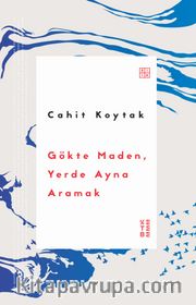 Gökte Maden, Yerde Ayna Aramak