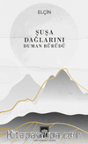 Şuşa Dağlarını Duman Bürüdü