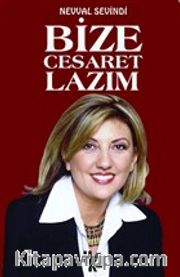 Bize Cesaret Lazım