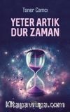 Yeter Artık Dur Zaman
