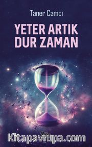 Yeter Artık Dur Zaman