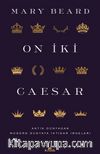 On İki Caesar & Antik Dünyadan Modern Dünyaya İktidar İmgeleri