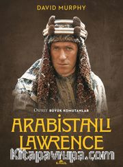 Arabistanlı Lawrence <br /> Osprey Büyük Komutanlar