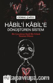 Habil’i Kabil’e Dönüştüren Sistem