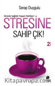 Stresine Sahip Çık!