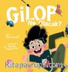 Gilop Ne Olacak