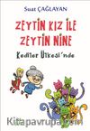 Zeytin Kız İle Zeytin Nine Kediler Ülkesi’nde